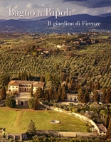 Bagno a Ripoli: Il Giardino Di Firenze 8859622514 Book Cover