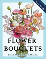 Flower Bouquets Coloring Book: Adult coloring book with beautiful and detailed flower bouquets 390743305X Book Cover