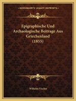 Epigraphische Und Archäologische Beiträge Aus Griechenland 1246687666 Book Cover