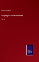 Early English Prose Romances: Vol. III 337514878X Book Cover