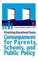 Privatizing Educational Choice: Consequences for Parents, Schools, and Public Policy 1594511152 Book Cover