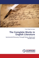 The Complete Works in English Literature: Sentimental Discovery Through Poetry, Novel and Gender Role 3659482625 Book Cover