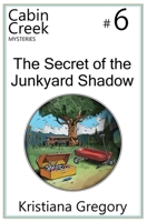 The Secret of the Junkyard Shadow 1505672309 Book Cover