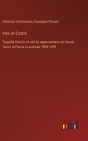 Ines de Castro: Tragedia lirica in tre atti da rappresentarsi nel ducale Teatro di Parma il carnevale 1838-1839 (Italian Edition) 3385081696 Book Cover