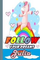 Follow Your Dreams Julia: Personalized Unicorn Sketchbook For Girls With Pink Name: Follow Your Dreams Julia: Personalized Unicorn Sketchbook For Girls With Pink Name Doodle, Sketch, Create! 1651908699 Book Cover