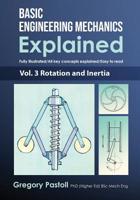 Basic Engineering Mechanics Explained, Volume 3: Rotation and Inertia 0648466558 Book Cover