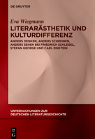 Literarästhetik Und Kulturdifferenz: Anders Denken, Anders Schreiben, Anders Sehen Bei Friedrich Schlegel, Stefan George Und Carl Einstein ... Literaturgeschichte) (German Edition) 3111601447 Book Cover