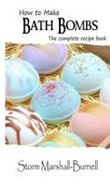 How to Make Bath Bombs: The Complete Recipe Book 1718709269 Book Cover