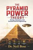 THE PYRAMID POWER THEORY: Energy, Geometry, and Extraterrestrial Engineering - The Paradigm Shift in Megalithic Interpretation B0GYX3B9F9 Book Cover