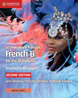 Le monde en français Teacher's Resource with Digital Access 2 Ed: French B for the IB Diploma 1108340873 Book Cover