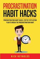 Procrastination Habit Hacks: Actionable Steps You Can Take to Hack Your Procrastination Habit 1719216126 Book Cover
