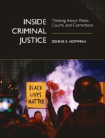 Inside Criminal Justice: Thinking About Police, Courts, and Corrections 1516578856 Book Cover