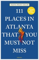 111 Places in Atlanta That You Must Not Miss 3740807474 Book Cover