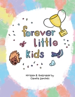 Forever Little Kids: Even when we grow up, we remain children 1650655355 Book Cover