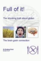 Full of It!: The Shocking Truth About Gluten (Gluten Sensitive Series) 0473104075 Book Cover