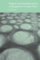 Realism and Interdependence in Singapore's Foreign Policy 0415446740 Book Cover