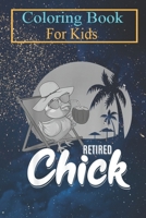 Coloring Book For Kids: Retired Chick Funny Retirement Women Gifts Animal Coloring Book: For Kids Aged 3-8 (Fun Activities for Kids) B08HTGG75V Book Cover