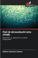 Poli ß-idrossibutirrato (PHB) (Italian Edition) 620946971X Book Cover