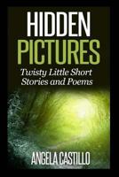 Hidden Pictures, Twisty Little Short Stories and Poems 1500394335 Book Cover