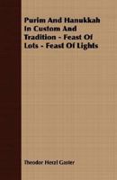 Purim & Hanukkah in Custom & Tradition: Feast of Lots, Feast of Lights 1406747815 Book Cover