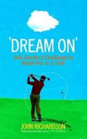Dream on: The Challenge to Break Par in a Year 1616085983 Book Cover