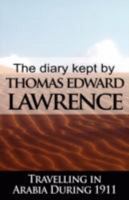 The Diary Kept by T.E. Lawrence Travelling in Arabia During 1911 9562916367 Book Cover