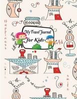 My Travel Journal for Kids 1979644349 Book Cover