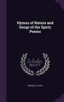Hymns of Nature and Songs of the Spirit; Poems 0548691665 Book Cover