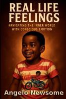 Real Life Feelings: Navigating the Inner World with Conscious Emotion 1968845178 Book Cover