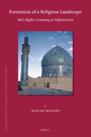 Formation of a Religious Landscape: Shi'i Higher Learning in Safavid Iran : Shi'i Higher Learning in Safavid Iran 9004355294 Book Cover