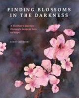 Finding Blossoms in the Darkness 0995454647 Book Cover