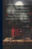 RF Energy Absorption due to the Continuous Spectrum of Ideal Magnetohydrodynamics 1021490970 Book Cover