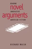 Novel Arguments: Reading Innovative American Fiction 0521107032 Book Cover