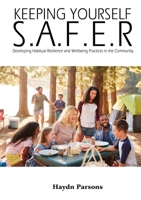 Keeping Yourself S.A.F.E.R: Developing Habitual Resilience and Wellbeing Practices in the Community 1925935620 Book Cover