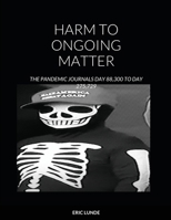 Harm to Ongoing Matter: The Pandemic Journals Day 88,300 to Day 275,729 1716362008 Book Cover