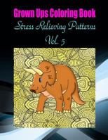 Grown Ups Coloring Book Stress Relieving Patterns Vol. 5 Mandalas 1534737774 Book Cover