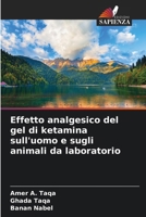 Effetto analgesico del gel di ketamina sull'uomo e sugli animali da laboratorio (Italian Edition) 6209949126 Book Cover