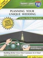 The Freeway Guide to Planning Your Unique Wedding: At-Ease, On-Budget & In-Love! (The Freeway Guides: Practical Audio for People on the Go) 1933754222 Book Cover