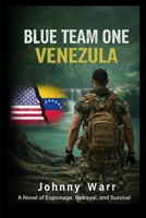 Blue Team One: Venezuela B0GJ139VTQ Book Cover