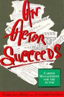 Actor Succeeds: Career Management for the Actor 057360603X Book Cover