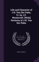 Leven En Karakter Van Johannes Henricus Van Der Palm... 1104263653 Book Cover
