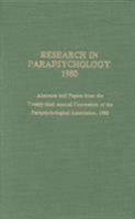 Research in Parapsychology 1980: Abstracts and Papers from the Twenty-Third Annual Convention of the Parapsychological Association, 1980 0810814250 Book Cover