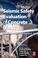 Seismic Safety Evaluation of Concrete Dams: A Nonlinear Behavioral Approach 0124080839 Book Cover