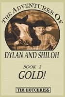 The Adventures of Dylan And Shiloh: Book 2 - GOLD! 1690813326 Book Cover