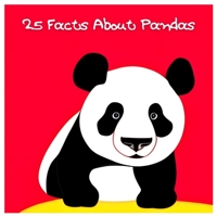 25 Facts About Pandas: Explore the World of Adorable Giant Pandas! B0CFX7YWBV Book Cover