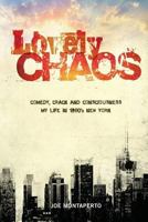 Lovely Chaos: Comedy, Crack and Consciousness - My Life in 1980's New York (2) 1533397465 Book Cover