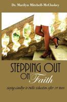 Stepping Out on Faith: Saying Goodbye to Public Education After 19 Years 1985697378 Book Cover
