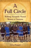 A Full Circle: Walking Alongside Maasai Women of Tanzania 1592984460 Book Cover