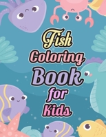 Fish Coloring Book for Kids: Fun and Educational Shark, Dolphin, Whale, Octopus Fish Coloring Book for Kids Ages 3-5, Unique Design Tropical Fish Coloring Pages Best Gift Ideas for Children B08BWFVYS9 Book Cover