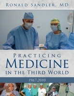 Practicing Medicine in the Third World 1967-2010 1734941707 Book Cover